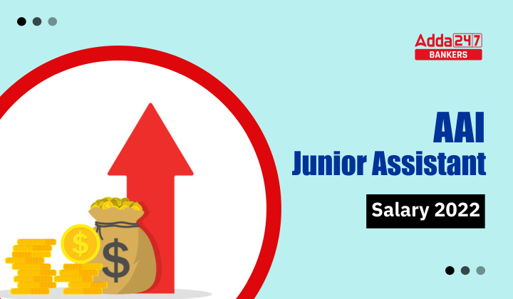 AAI Junior Assistant Salary 2022 Salary Structure Perks Job Profile 
